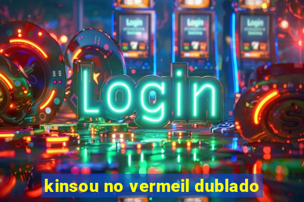 kinsou no vermeil dublado